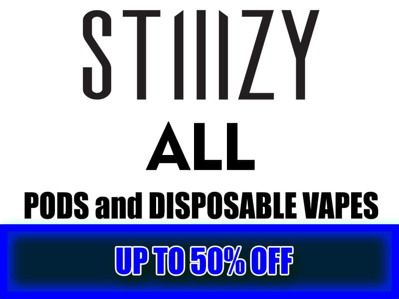 STIIIZY PODS AND VAPES SPECIAL